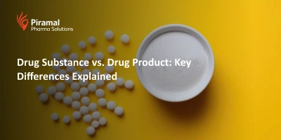Drug Substance vs. Drug Product: Key Differences Explained
