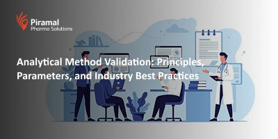 Analytical Method Validation: Principles, Parameters, and Industry Best Practices