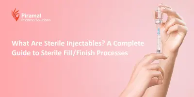 What Are Sterile Injectables? A Complete Guide to Sterile Fill/Finish Processes