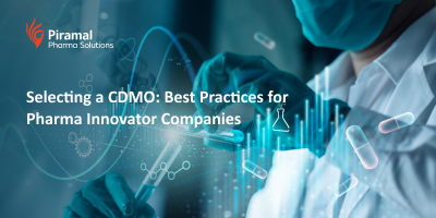 Selecting a CDMO: Best Practices for Pharma Innovator Companies