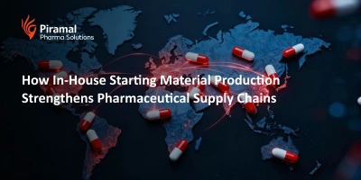 How In-House Starting Material Production Strengthens Pharmaceutical Supply Chains