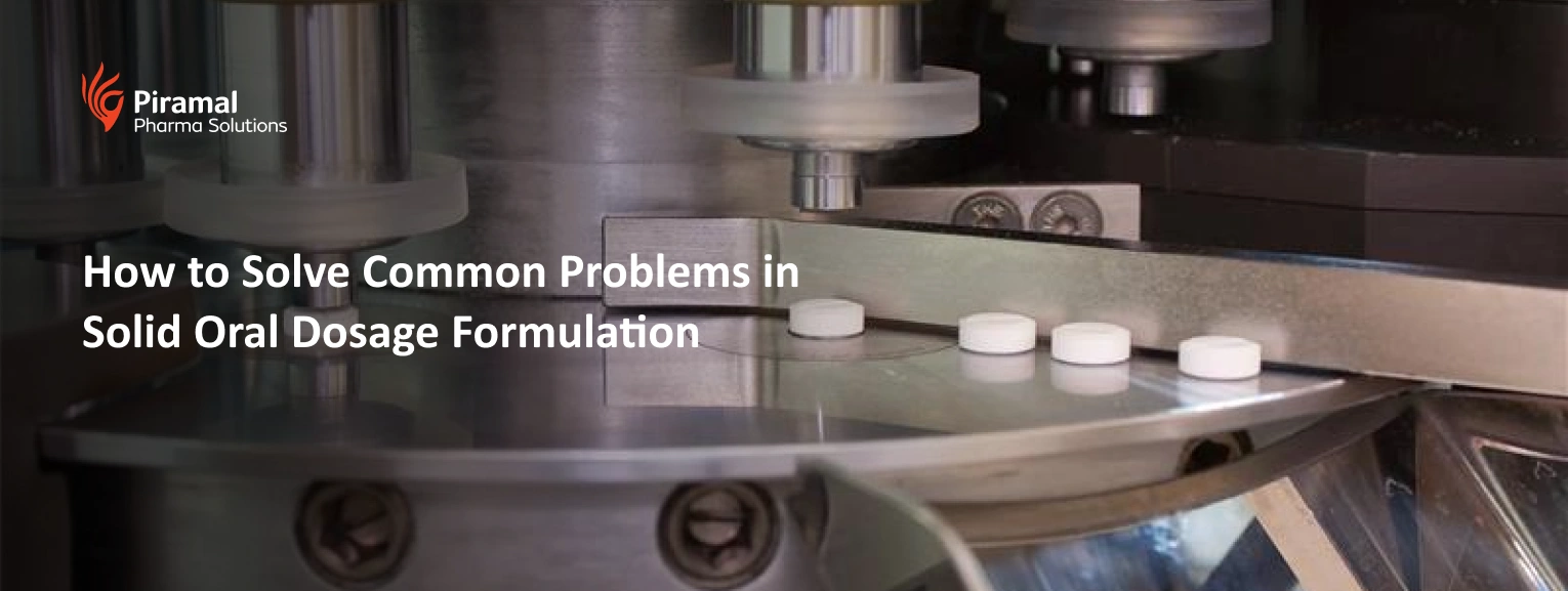 Solid oral dosage formulation manufacturing process at Piramal Pharma Solutions